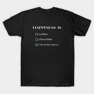 happiness is coffee and chocolate T-Shirt